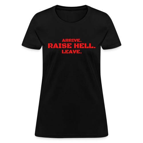 ARRIVE RAISE HELL LEAVE (red version) - Women's T-Shirt
