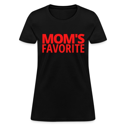MOM'S FAVORITE (in red letters) - Women's T-Shirt