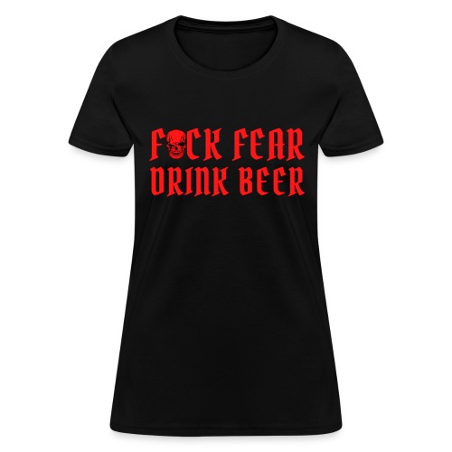 Fuck Fear Drink Beer - Red Skull - Women's T-Shirt