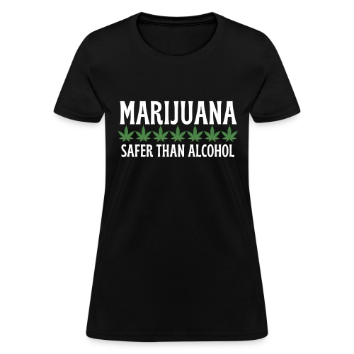 MARIJUANA Safer Than Alcohol - Marijuana Leaves - Women's T-Shirt