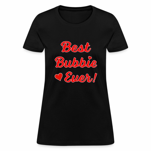 Best Bubbie Ever Funny Valentine Mothers Day Gift. - Women's T-Shirt