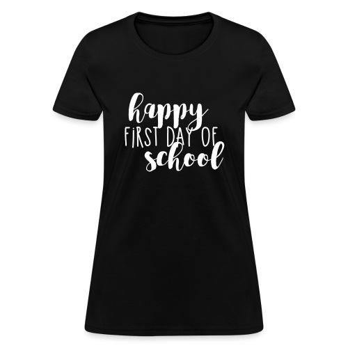 Happy First Day of School Back to School T-shirt - Women's T-Shirt