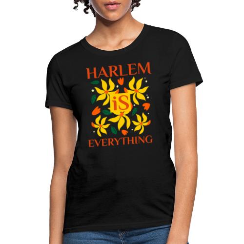 Harlem Is Everything - Women's T-Shirt