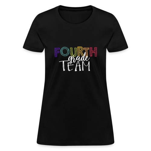 Fourth Grade Team Grade Level Team Teacher T-Shirt - Women's T-Shirt