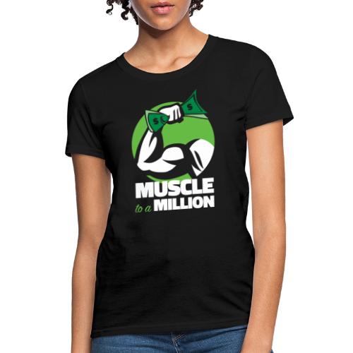 Muscle To A Million - Women's T-Shirt