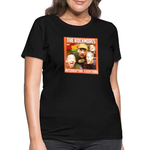 The Rockmores, Interrupting Everything - Women's T-Shirt