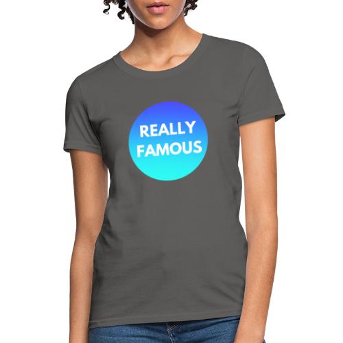 Really Famous - Women's T-Shirt