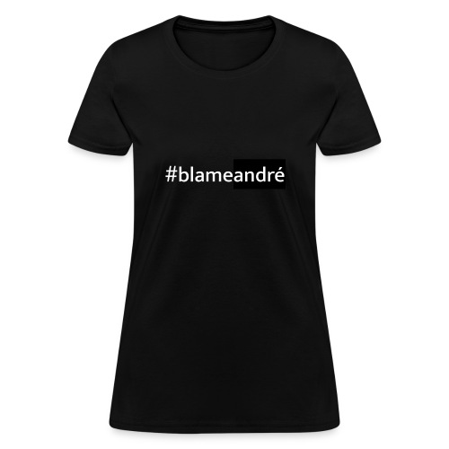 #blameandré Dark - Women's T-Shirt