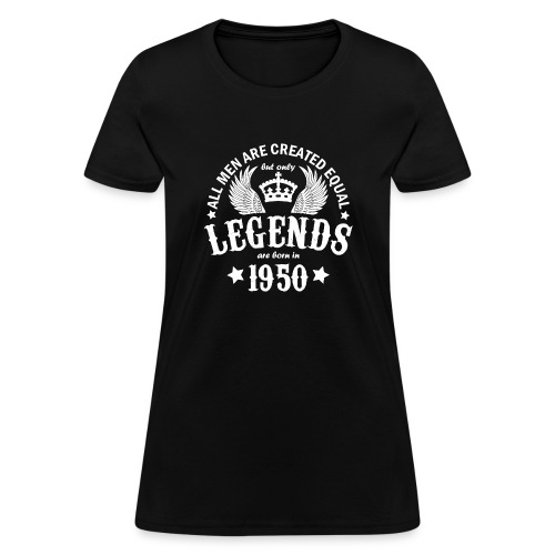 Legends are Born in 1950 - Women's T-Shirt