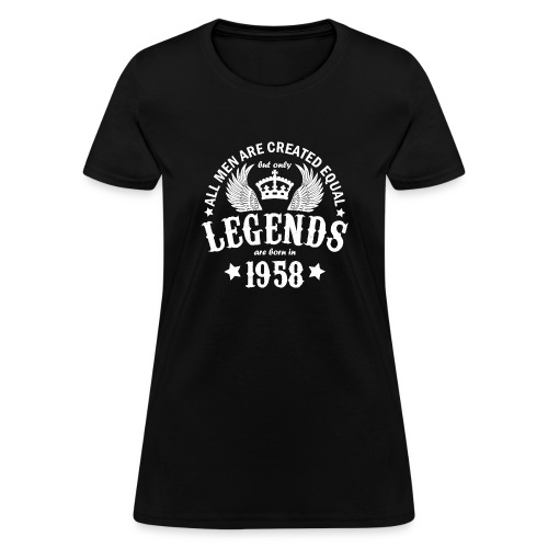 Legends are Born in 1958 - Women's T-Shirt