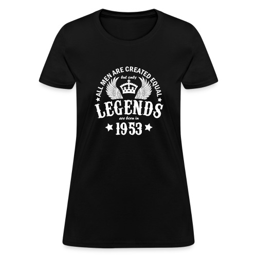 Legends are Born in 1953 - Women's T-Shirt