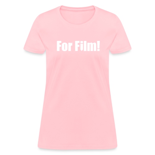 For Film! - Women's T-Shirt