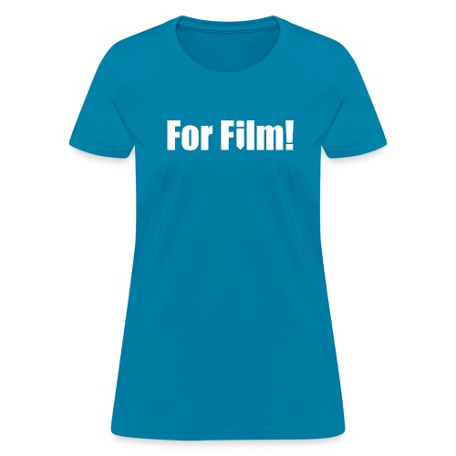 For Film! - Women's T-Shirt