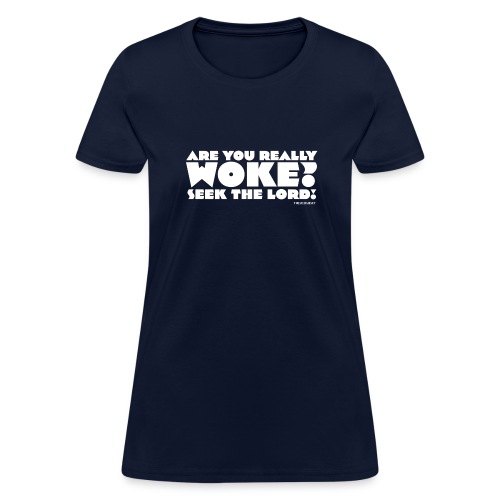 Are You Really Woke? Seek the Lord - Women's T-Shirt