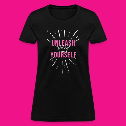 UNLEASH YOURSELF SHIRT - Women's T-Shirt