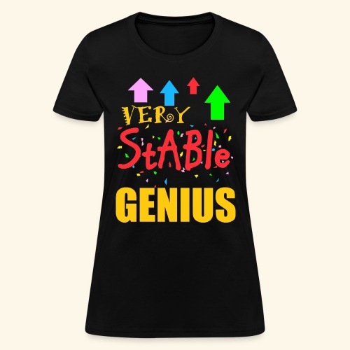 very stable genius - Women's T-Shirt