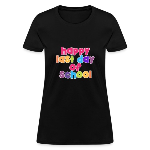 Happy Last Day of School Bubbles Teacher T-Shirts - Women's T-Shirt