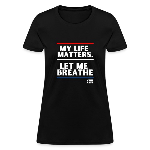 Let me Breathe 1 - Women's T-Shirt