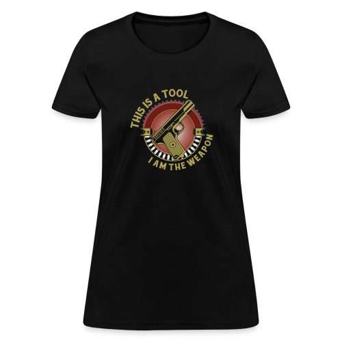 I am the Weapon - Women's T-Shirt