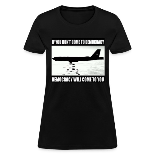 democracy will come to you - Women's T-Shirt