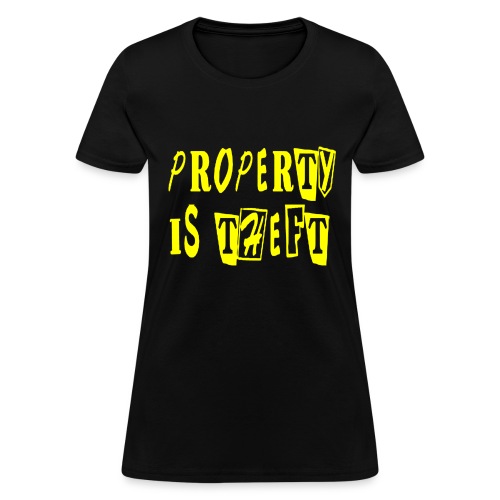 property is theft - Women's T-Shirt