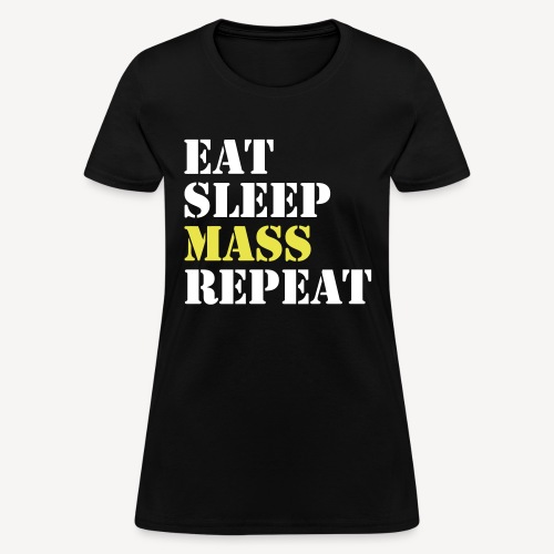 EAT SLEEP MASS REPEAt - Women's T-Shirt