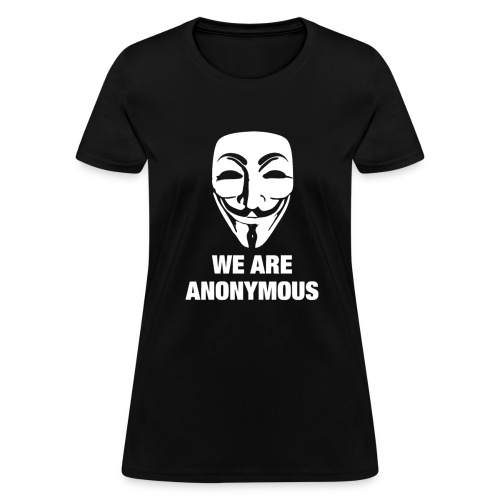 we are anonymous - Women's T-Shirt