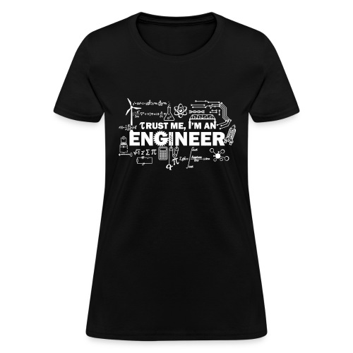 Trust Me, I'm Engineer - Women's T-Shirt