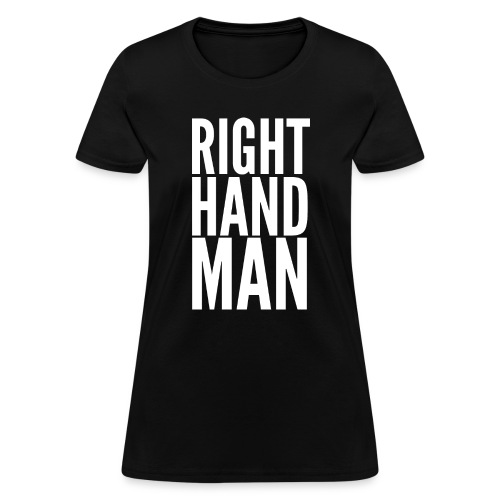 Right Hand Man - Women's T-Shirt