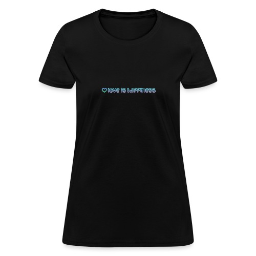 love it happiness - Women's T-Shirt