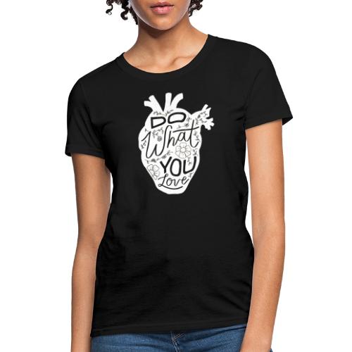 Do What You Love - Women's T-Shirt