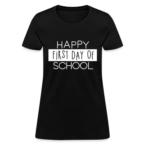 Happy First Day of School Teacher T-Shirts - Women's T-Shirt