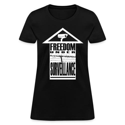 freedom under surveillance - Women's T-Shirt
