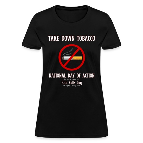 Take Down Tobacco National Day Of Action 1 - Women's T-Shirt