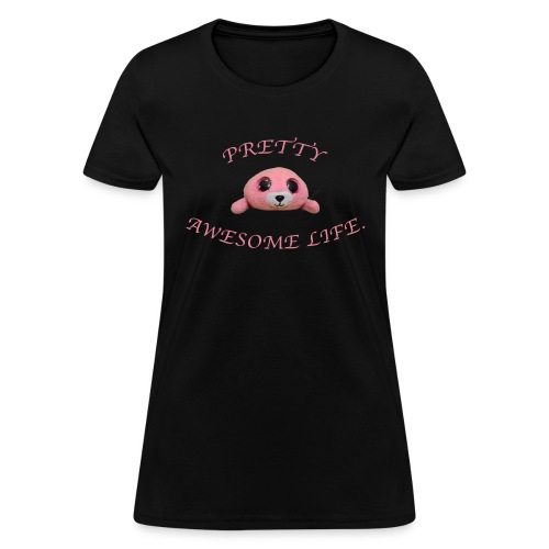 PRETTY AWESOME LIFE. - Women's T-Shirt