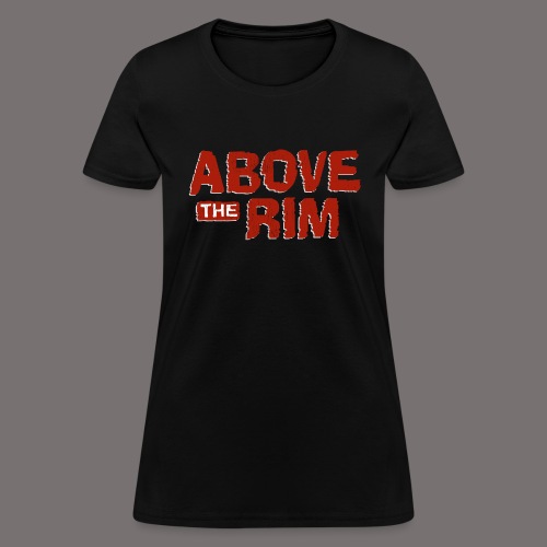 Above the Rim - Women's T-Shirt