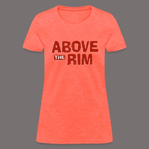 Above the Rim - Women's T-Shirt