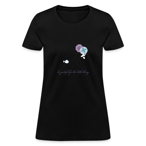 Be grateful for the little things - Women's T-Shirt