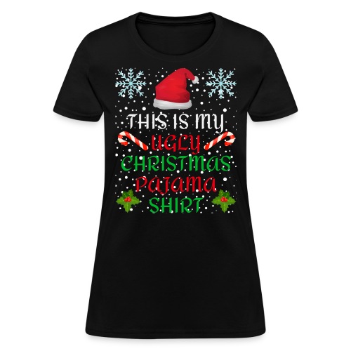 This Is My Ugly Christmas Pajama Shirt - Santa Hat - Women's T-Shirt