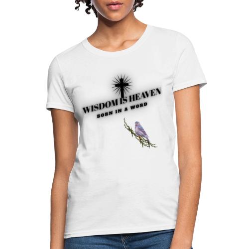 Wisdom Is Heaven - Women's T-Shirt