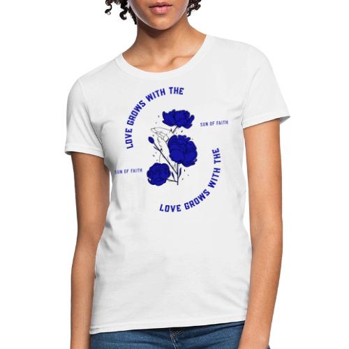Love Grows With The Sun Of Faith - Women's T-Shirt