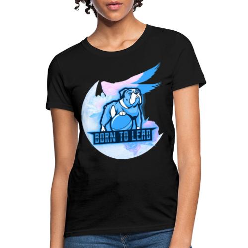 Born To Lead - Women's T-Shirt