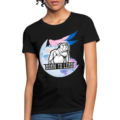 Born To Lead - Women's T-Shirt