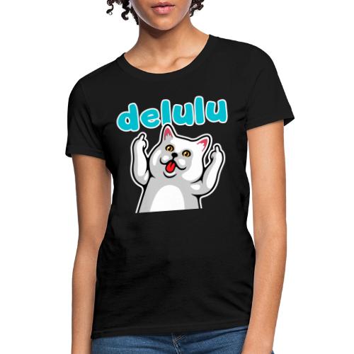 DELULU - Women's T-Shirt