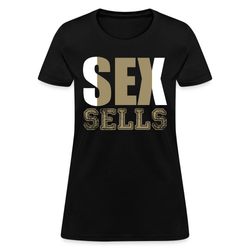 sex sells - Women's T-Shirt