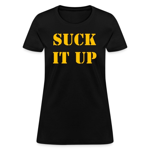 Suck It Up - Women's T-Shirt