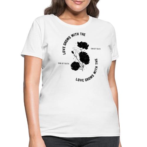 Love Grows With The Sun Of Faith - Women's T-Shirt