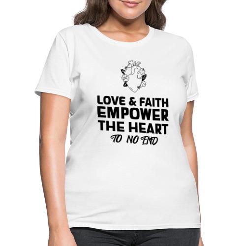 Love & Faith Empower The Heart To No End - Women's T-Shirt