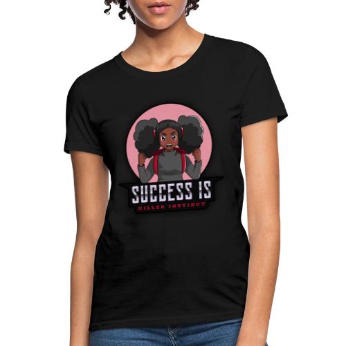 Success Is Killer Instinct - Women's T-Shirt