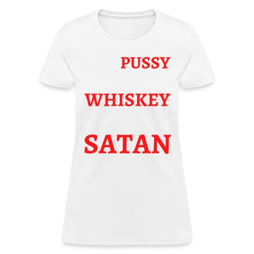 Eat Pussy Chug Whiskey Hail Satan (red and white) - Women's T-Shirt